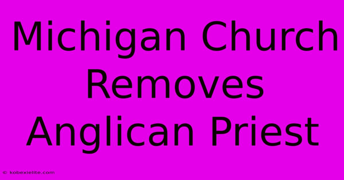 Michigan Church Removes Anglican Priest