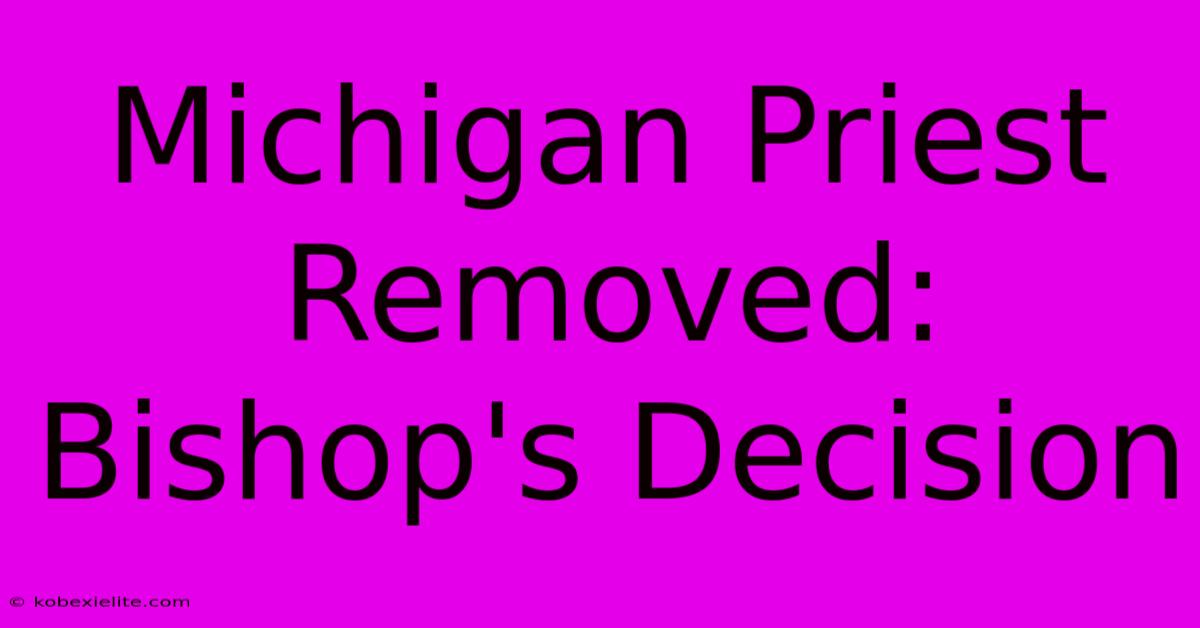 Michigan Priest Removed: Bishop's Decision