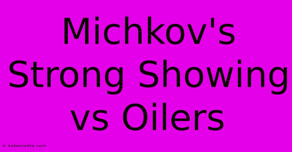 Michkov's Strong Showing Vs Oilers