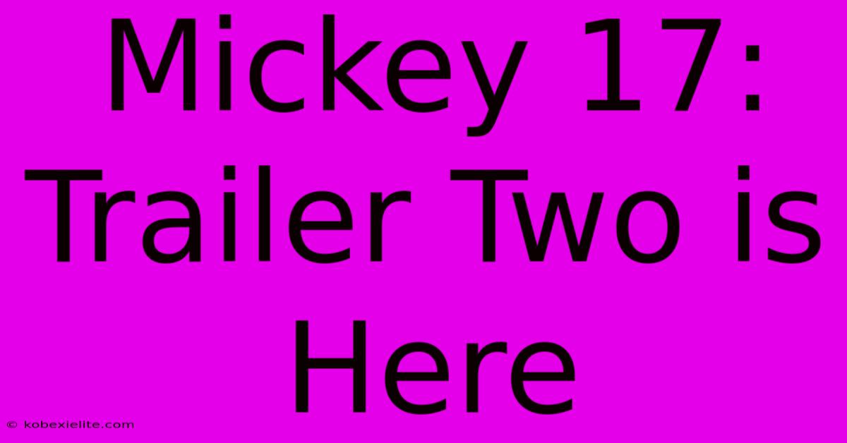 Mickey 17: Trailer Two Is Here