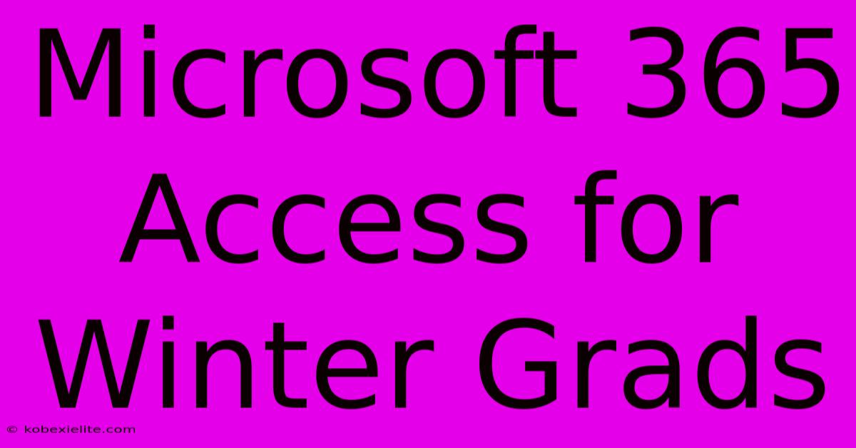 Microsoft 365 Access For Winter Grads