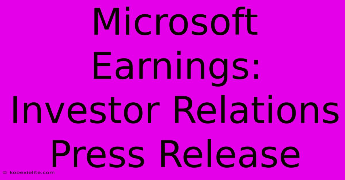 Microsoft Earnings: Investor Relations Press Release