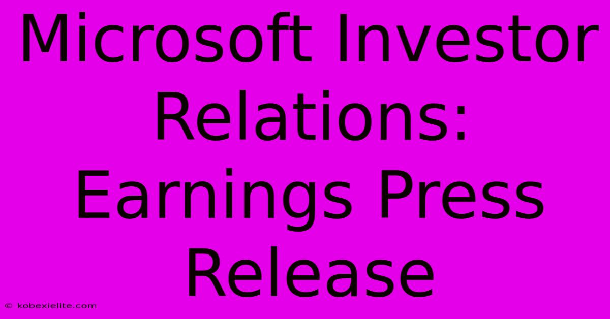 Microsoft Investor Relations: Earnings Press Release