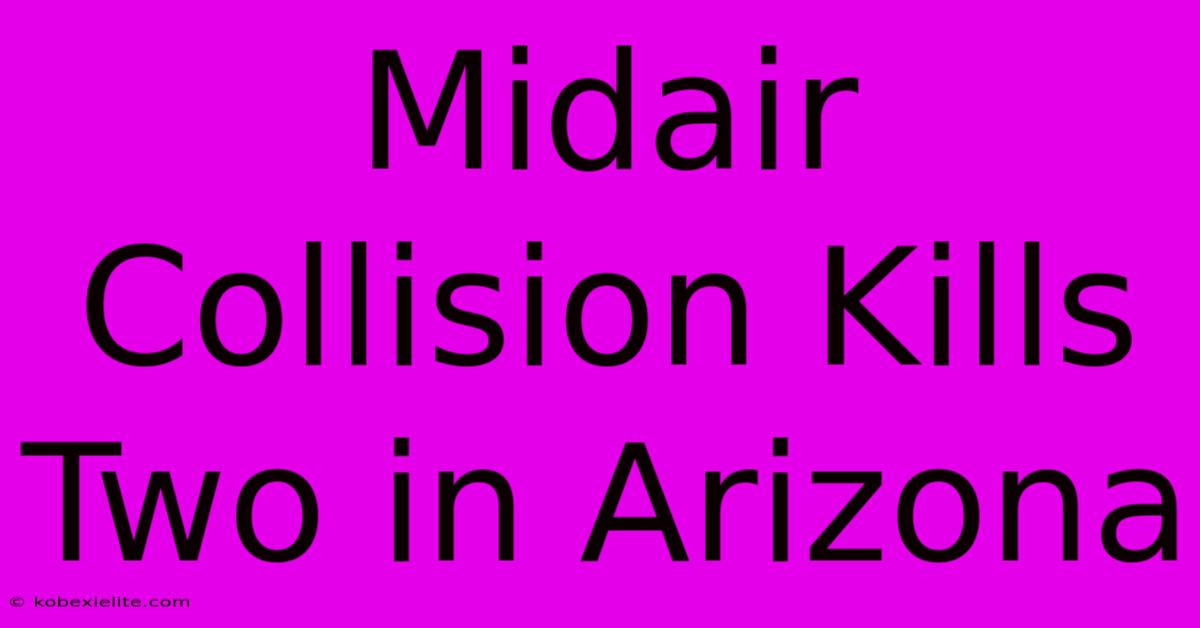 Midair Collision Kills Two In Arizona