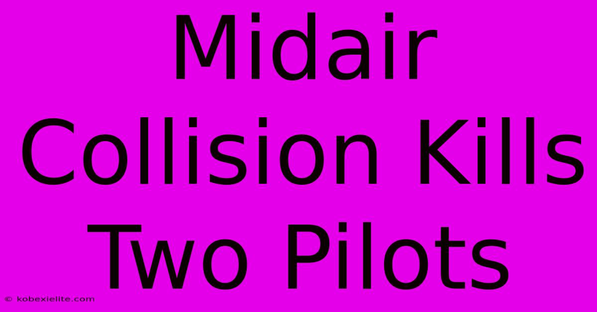 Midair Collision Kills Two Pilots