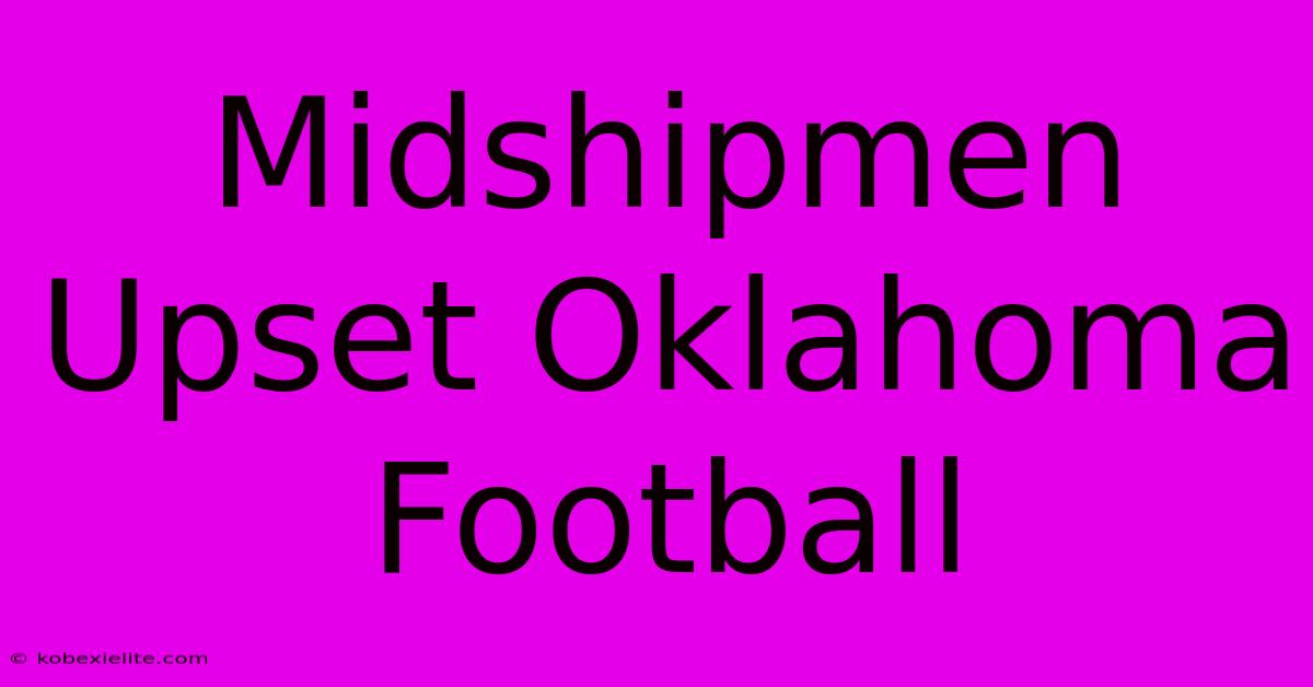 Midshipmen Upset Oklahoma Football