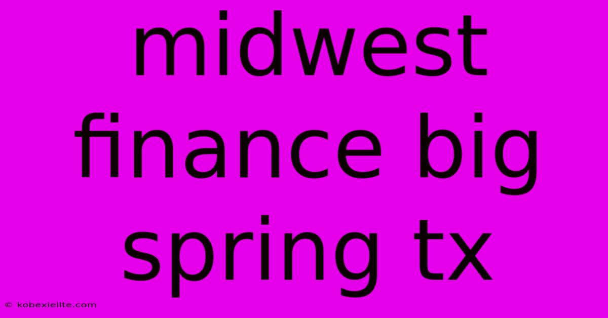 Midwest Finance Big Spring Tx Midwest Finance Big Spring Tx