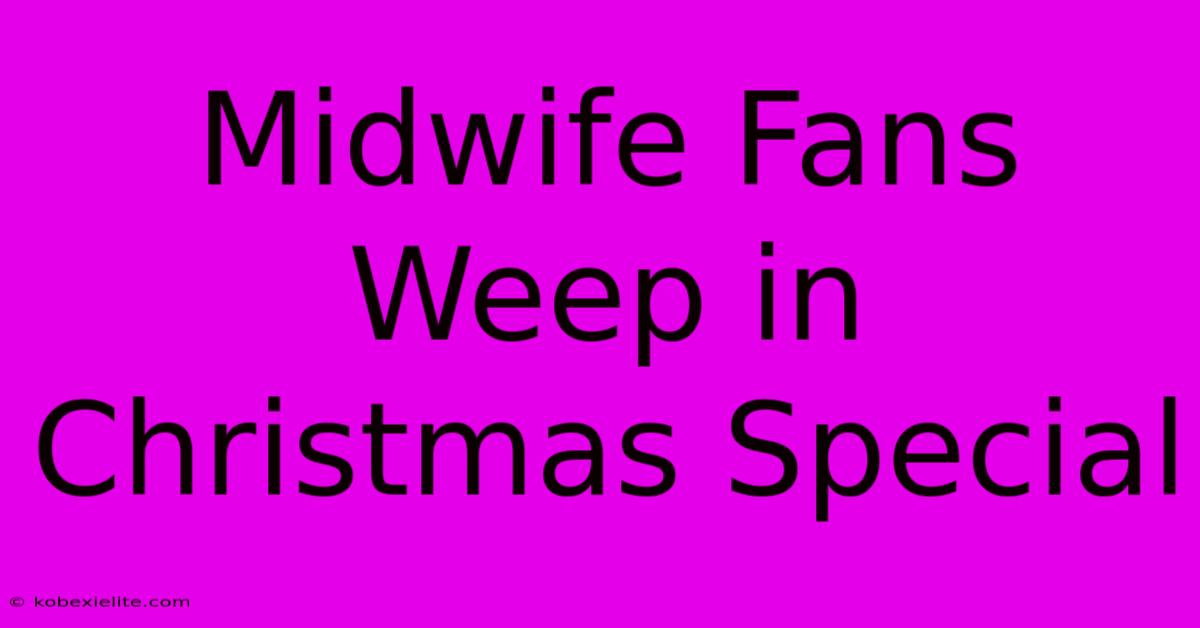 Midwife Fans Weep In Christmas Special