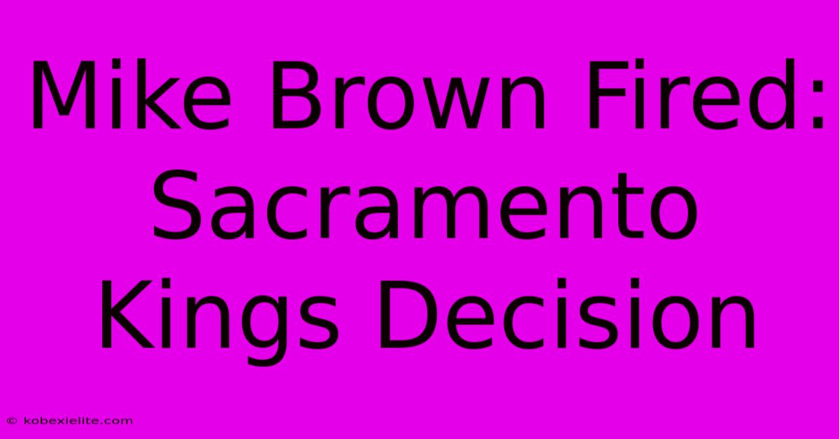 Mike Brown Fired: Sacramento Kings Decision