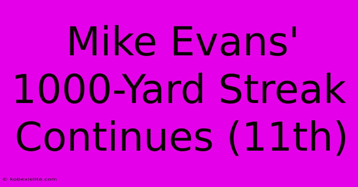 Mike Evans' 1000-Yard Streak Continues (11th)