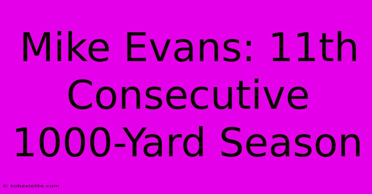 Mike Evans: 11th Consecutive 1000-Yard Season