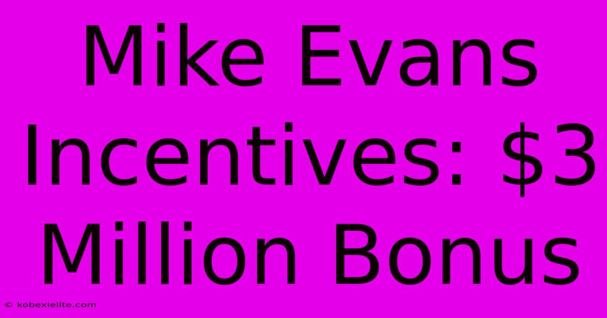 Mike Evans Incentives: $3 Million Bonus