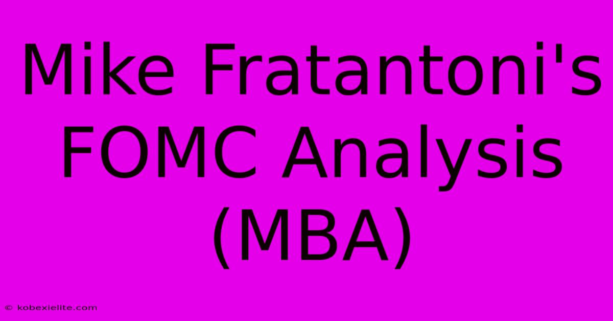 Mike Fratantoni's FOMC Analysis (MBA)