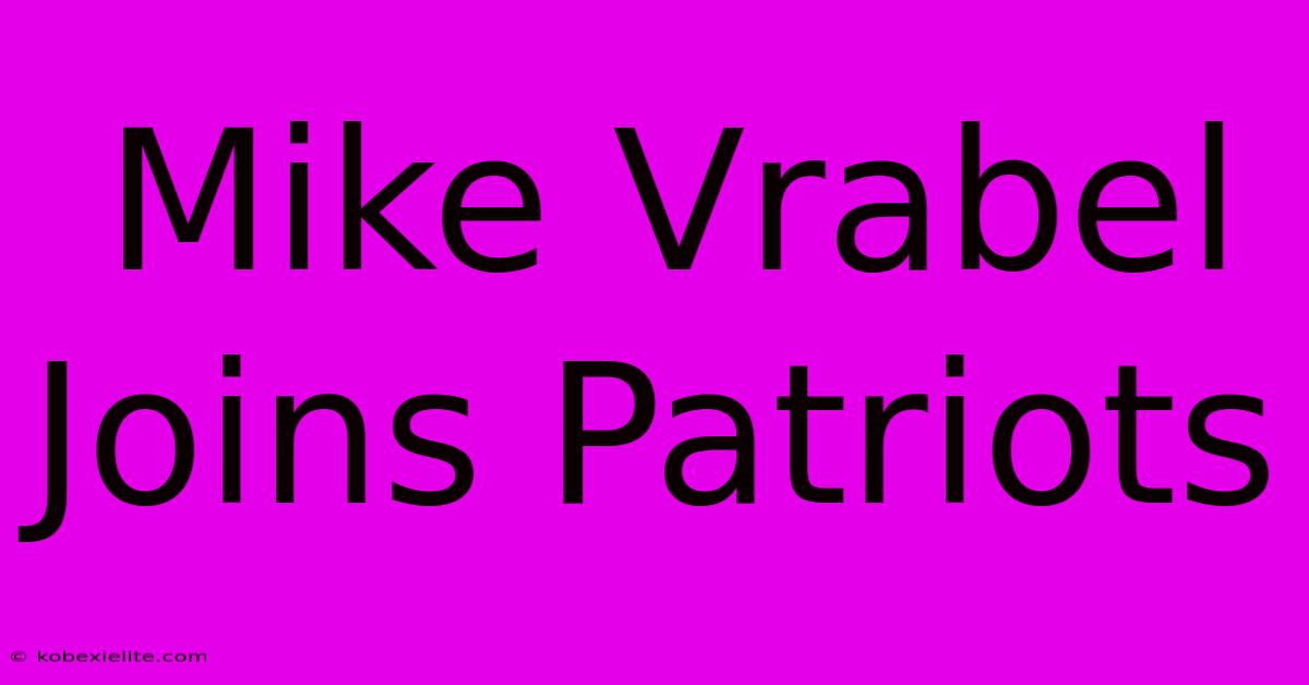 Mike Vrabel Joins Patriots