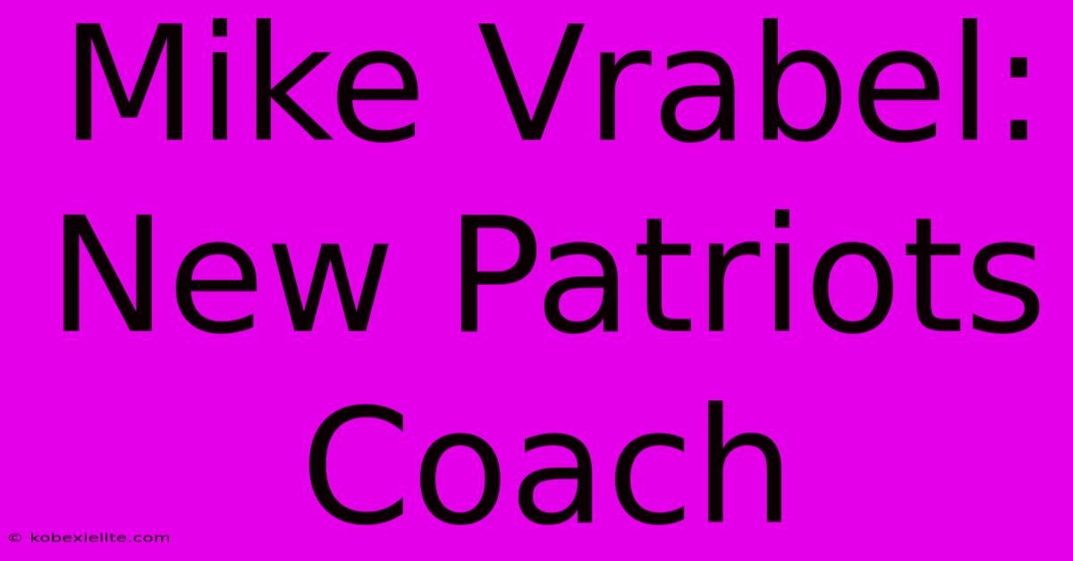 Mike Vrabel: New Patriots Coach