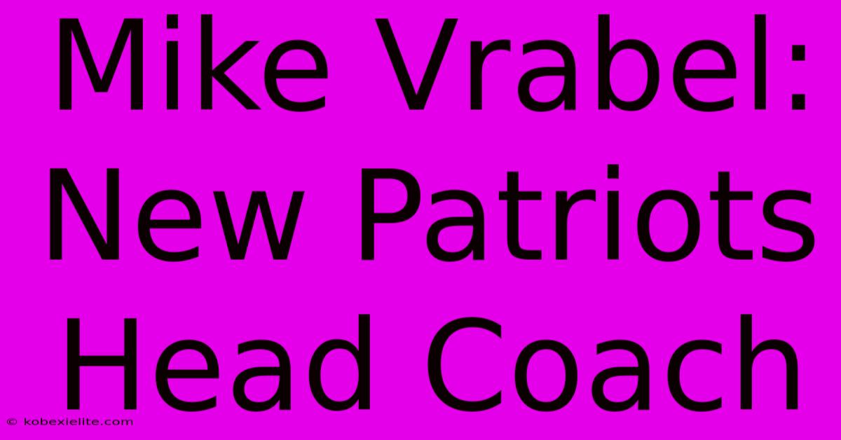 Mike Vrabel: New Patriots Head Coach