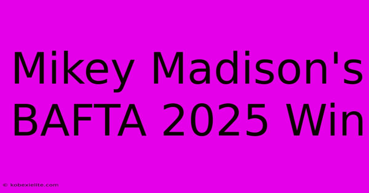 Mikey Madison's BAFTA 2025 Win