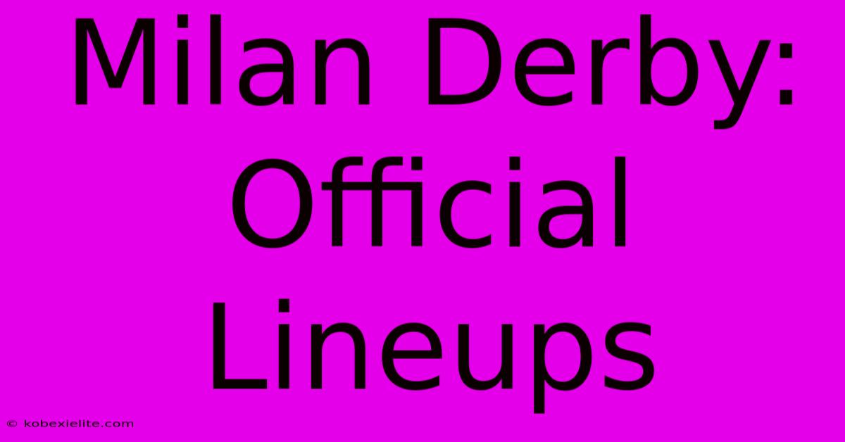 Milan Derby: Official Lineups