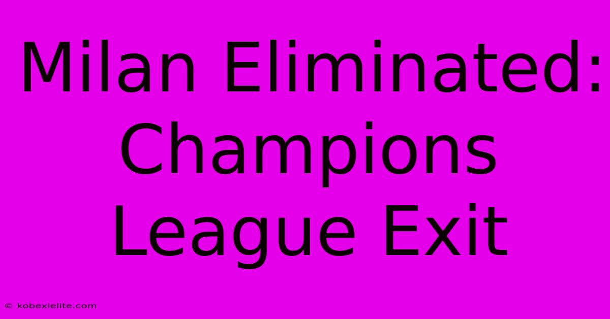 Milan Eliminated: Champions League Exit