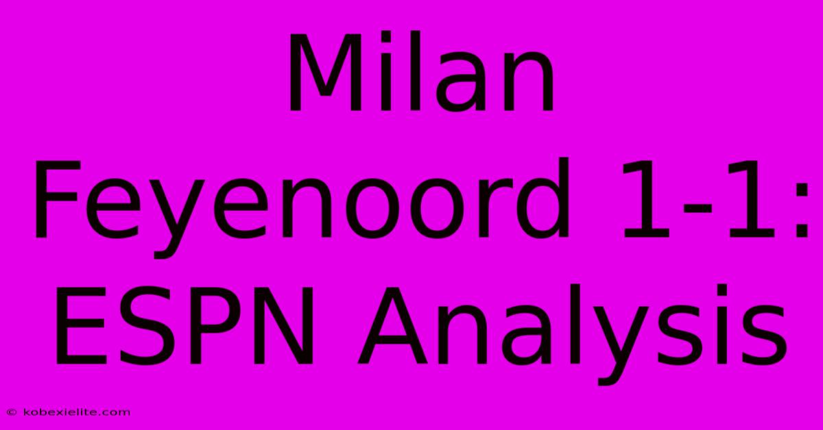 Milan Feyenoord 1-1: ESPN Analysis