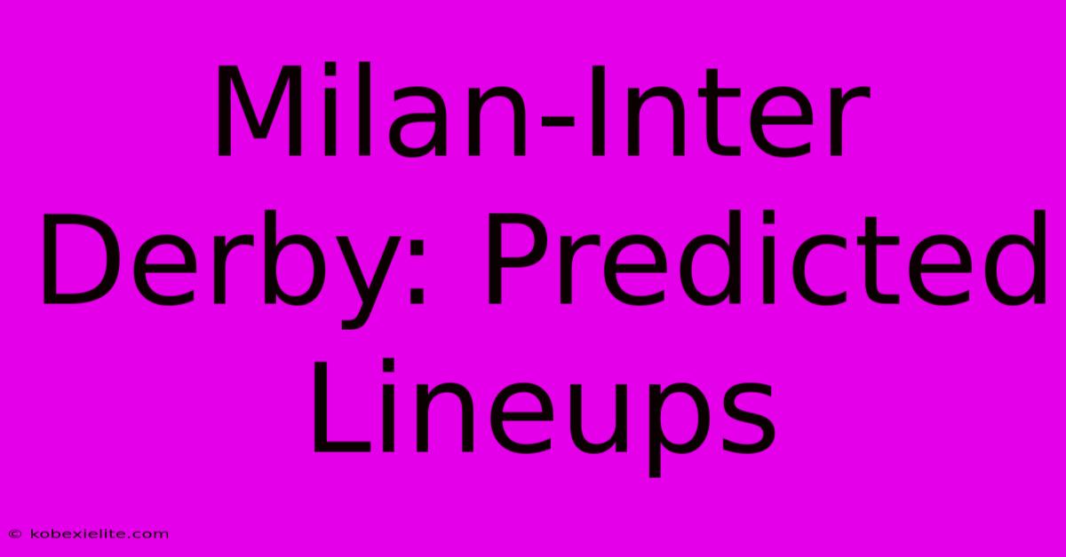 Milan-Inter Derby: Predicted Lineups