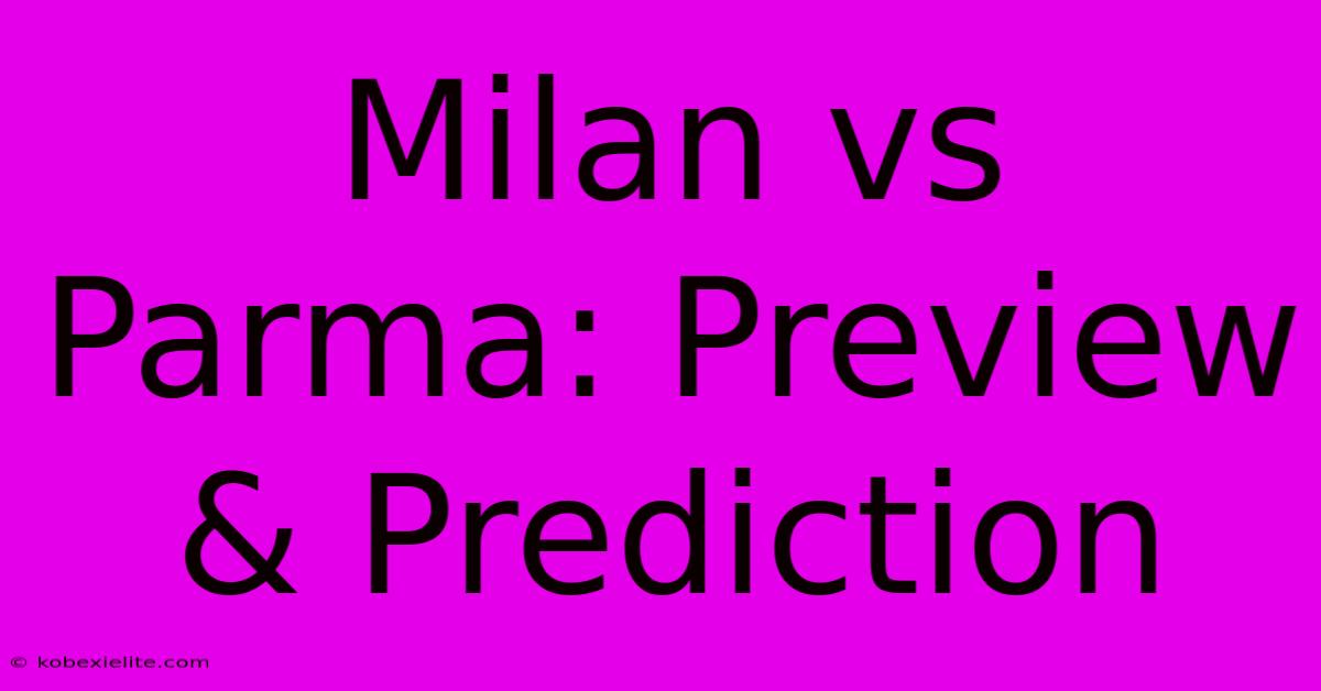 Milan Vs Parma: Preview & Prediction