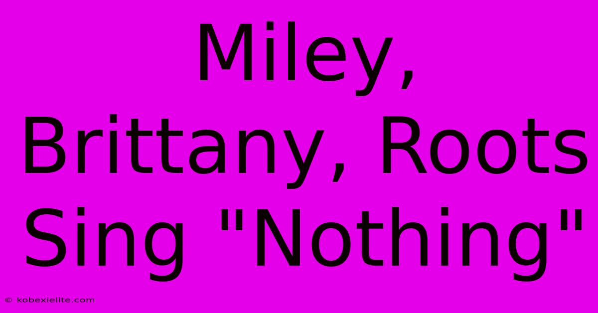 Miley, Brittany, Roots Sing 