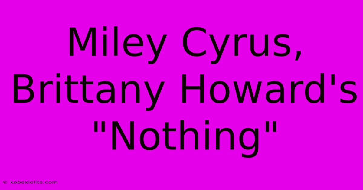 Miley Cyrus, Brittany Howard's 