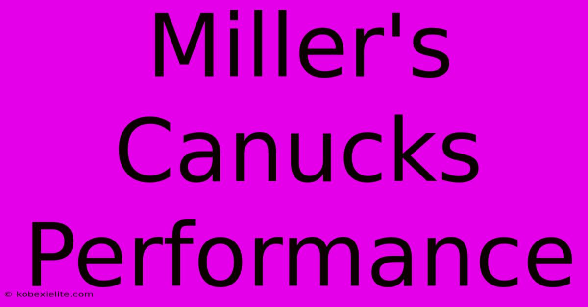 Miller's Canucks Performance