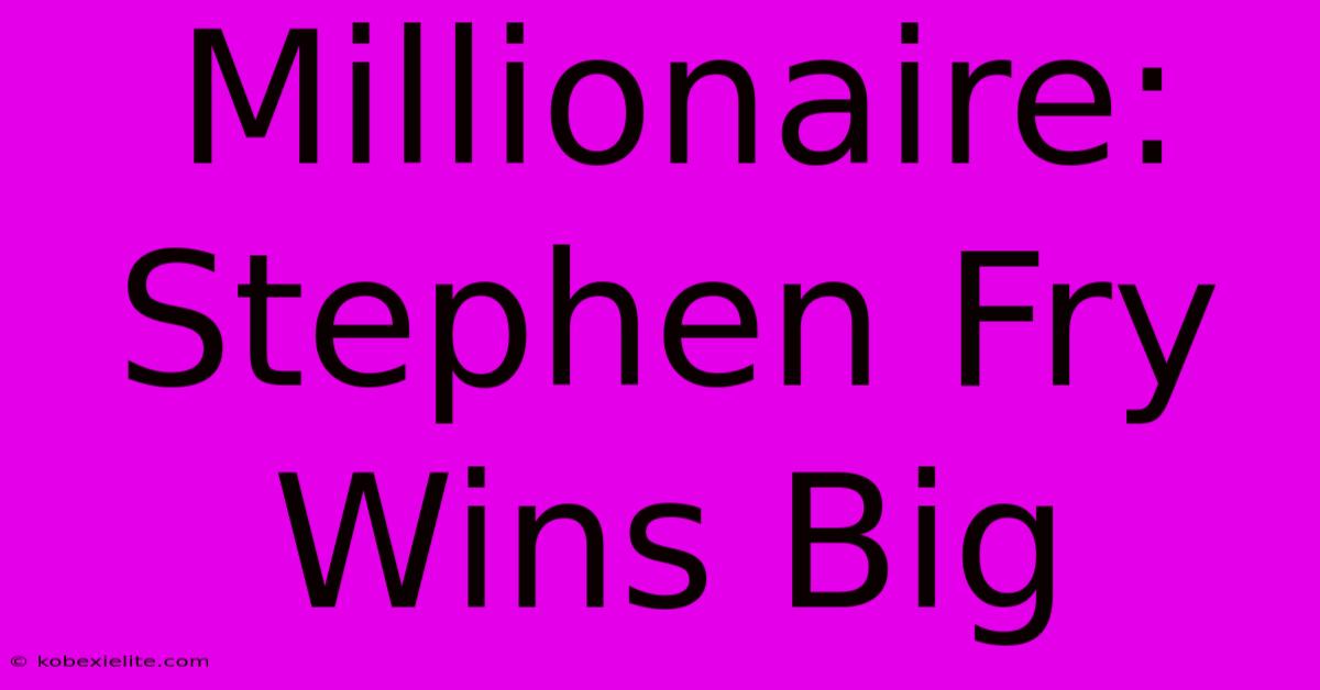 Millionaire: Stephen Fry Wins Big