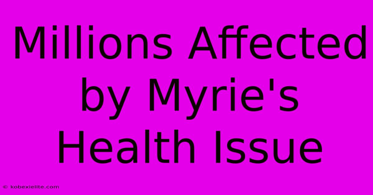 Millions Affected By Myrie's Health Issue