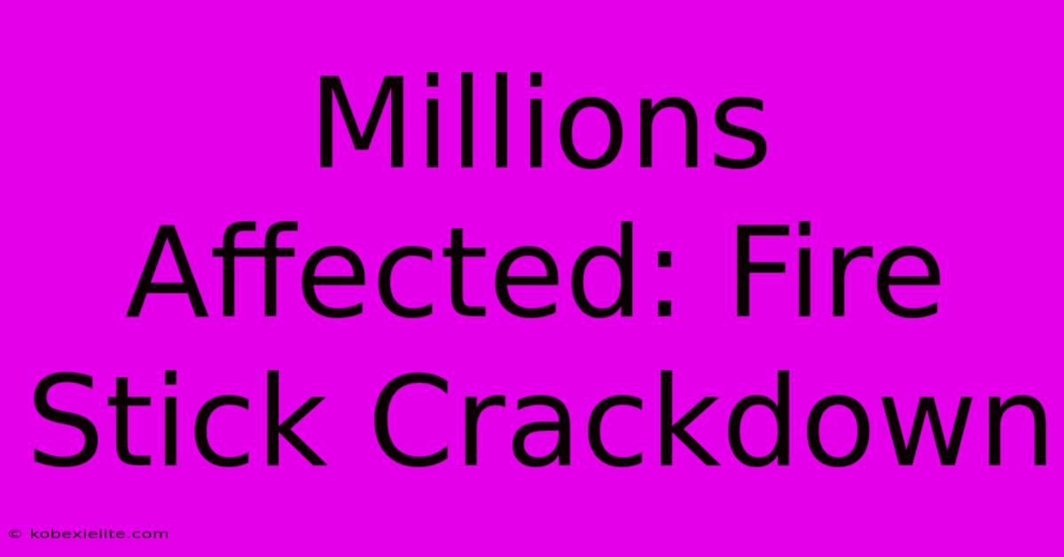 Millions Affected: Fire Stick Crackdown