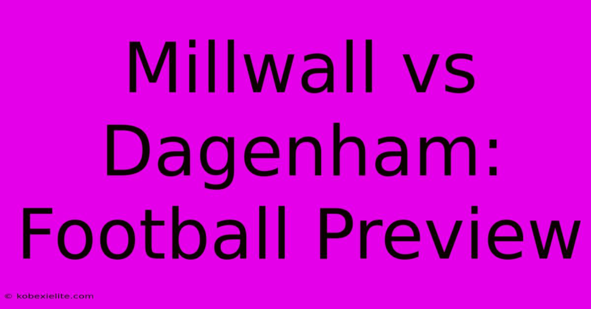 Millwall Vs Dagenham: Football Preview