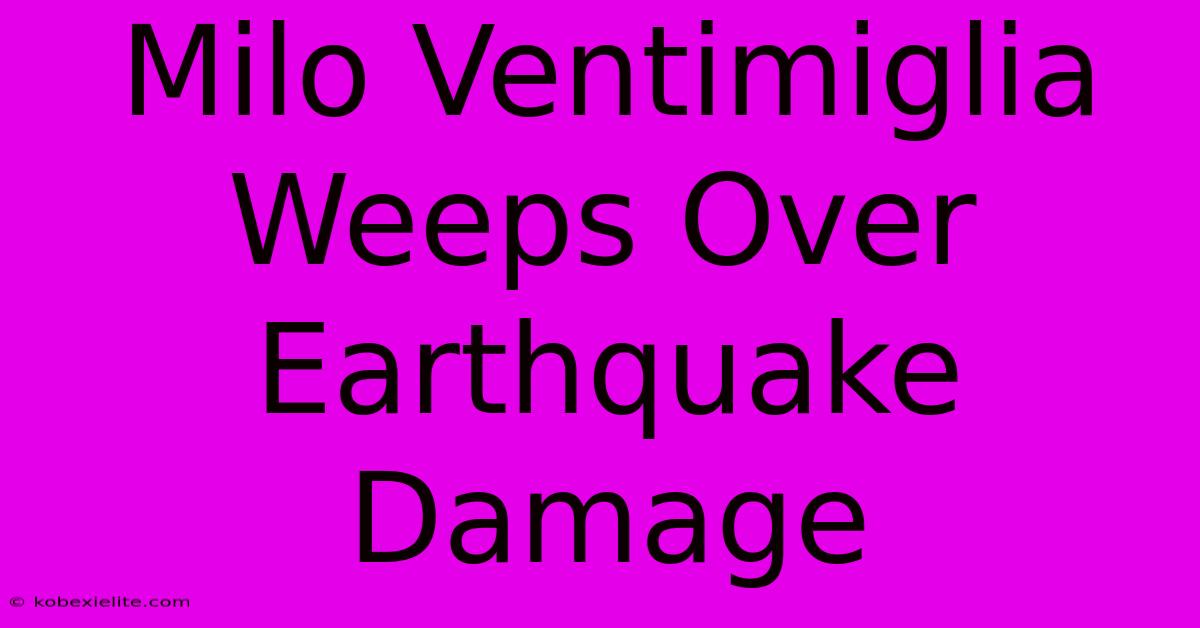 Milo Ventimiglia Weeps Over Earthquake Damage