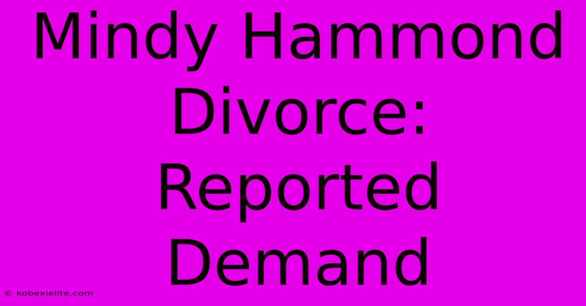 Mindy Hammond Divorce: Reported Demand