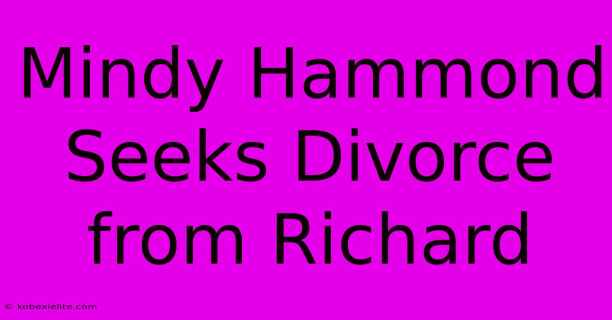 Mindy Hammond Seeks Divorce From Richard