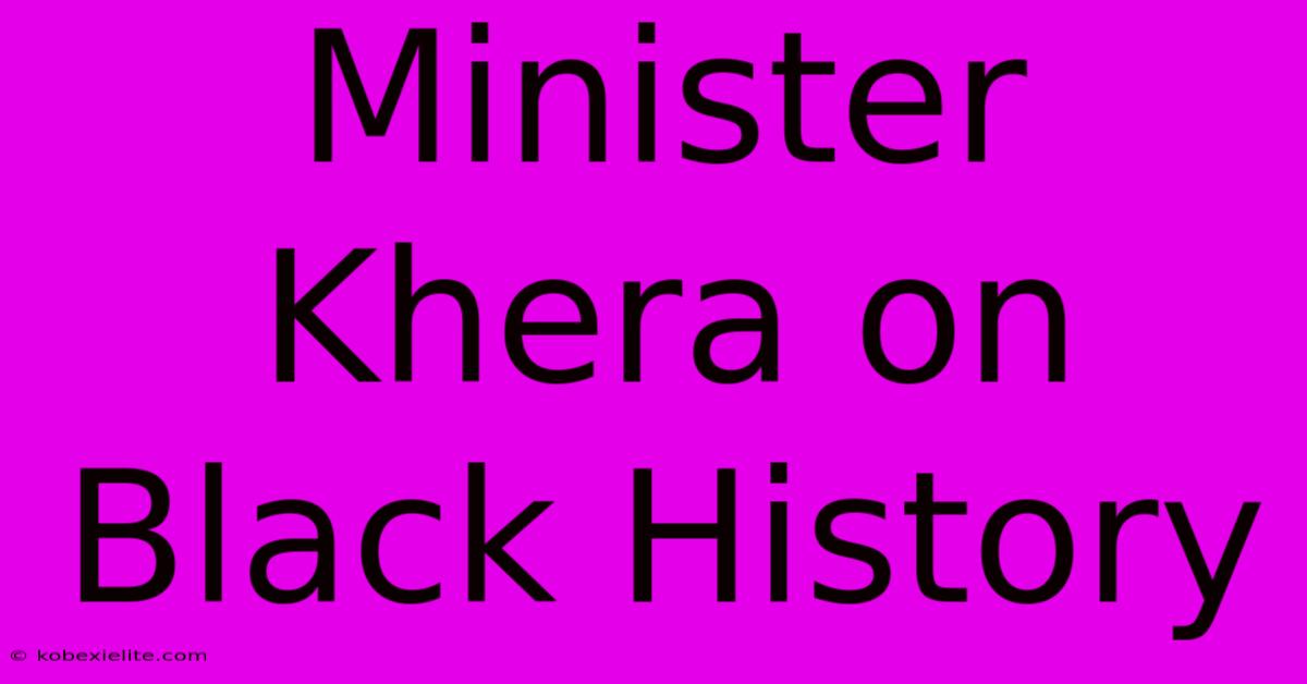 Minister Khera On Black History