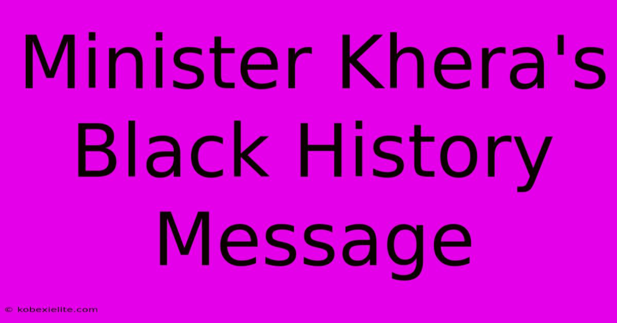 Minister Khera's Black History Message