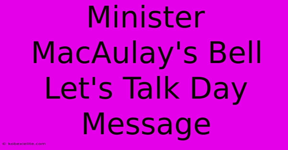 Minister MacAulay's Bell Let's Talk Day Message