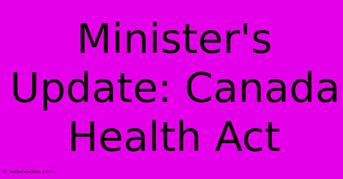 Minister's Update: Canada Health Act