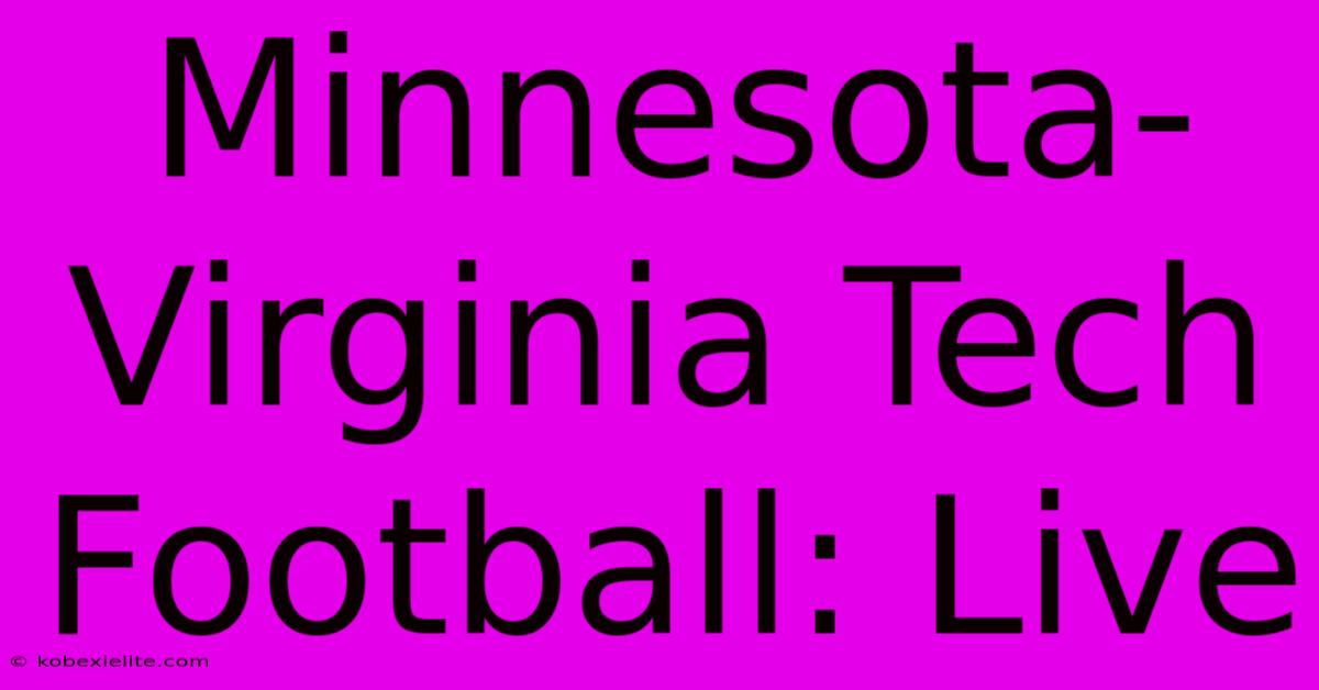 Minnesota-Virginia Tech Football: Live