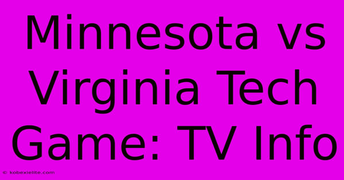 Minnesota Vs Virginia Tech Game: TV Info