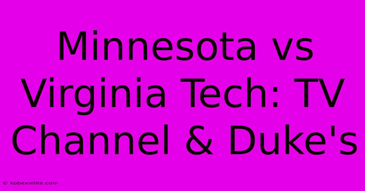 Minnesota Vs Virginia Tech: TV Channel & Duke's