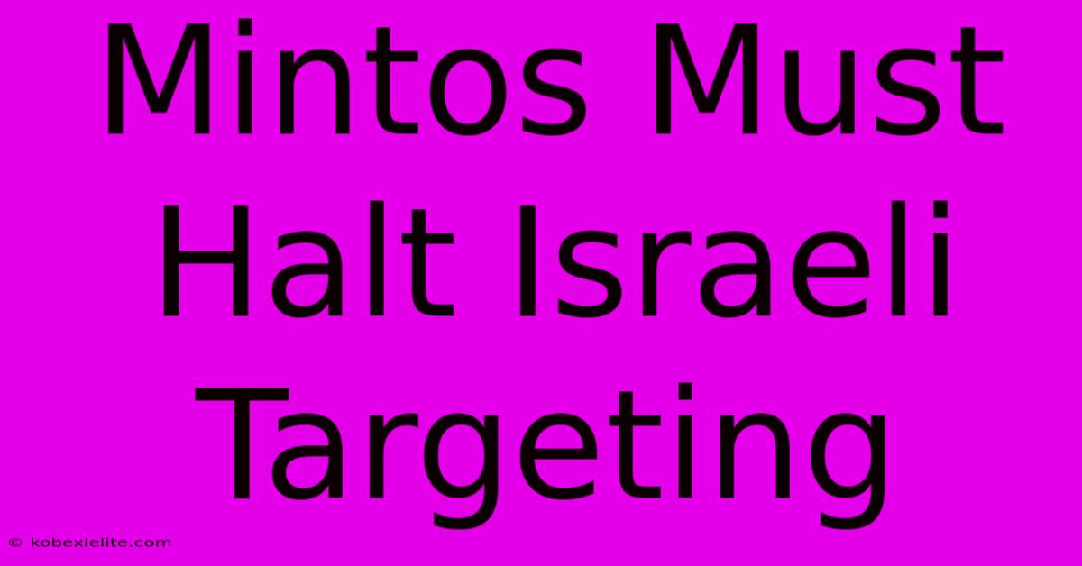 Mintos Must Halt Israeli Targeting