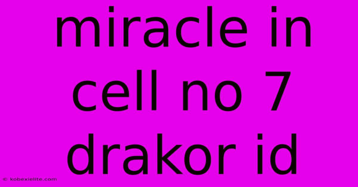 Miracle In Cell No 7 Drakor Id