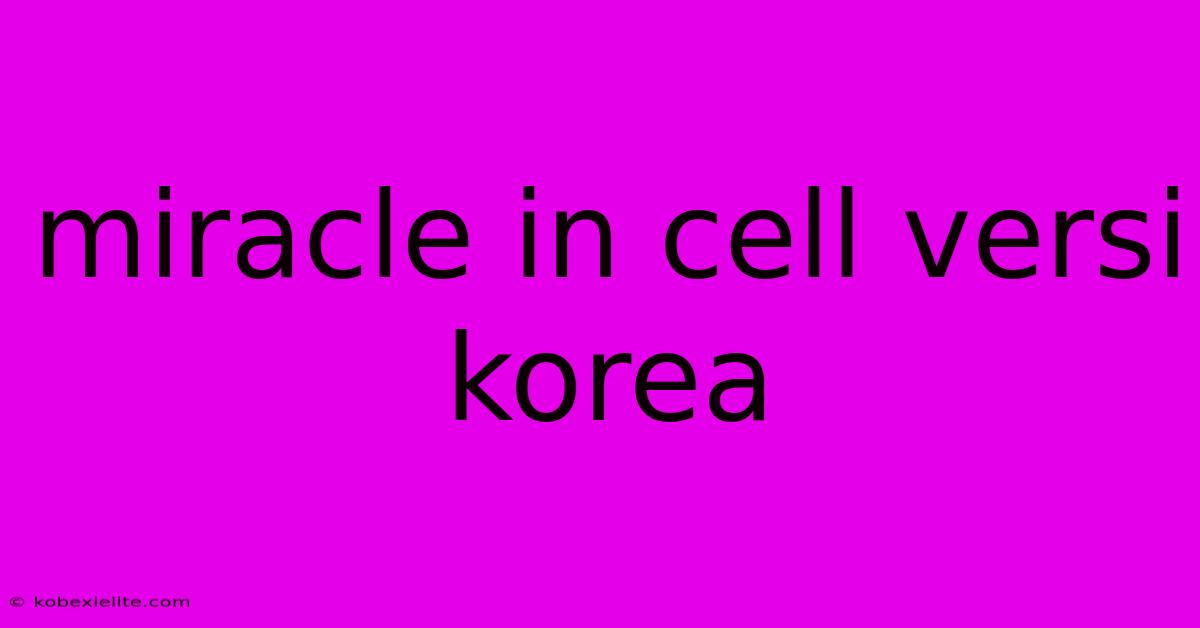 Miracle In Cell Versi Korea