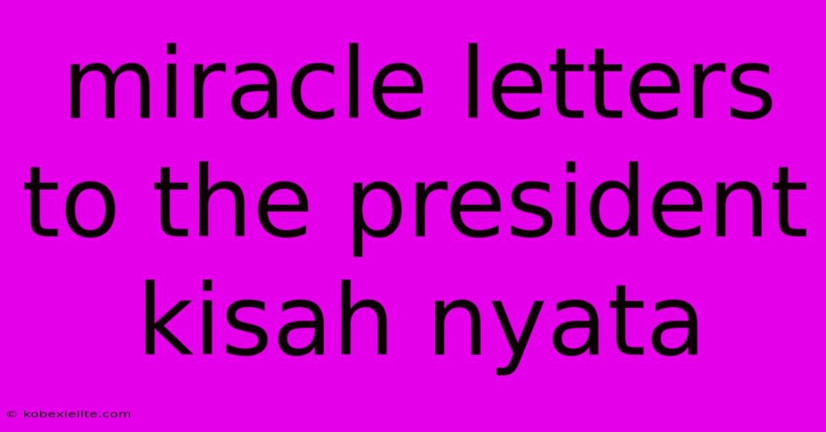 Miracle Letters To The President Kisah Nyata