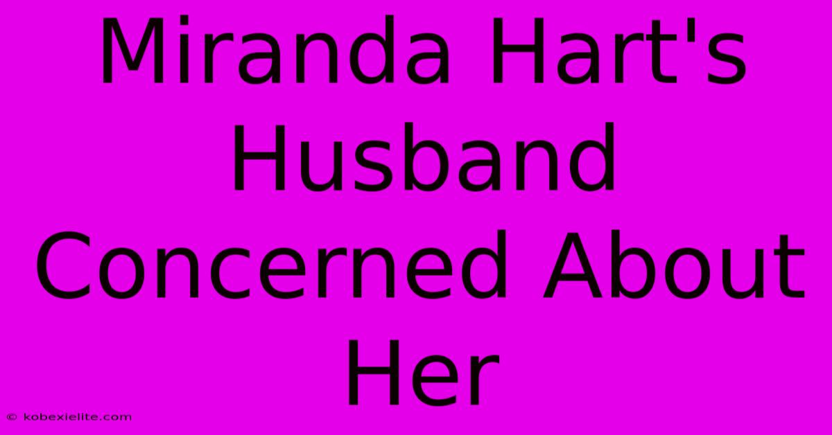 Miranda Hart's Husband Concerned About Her