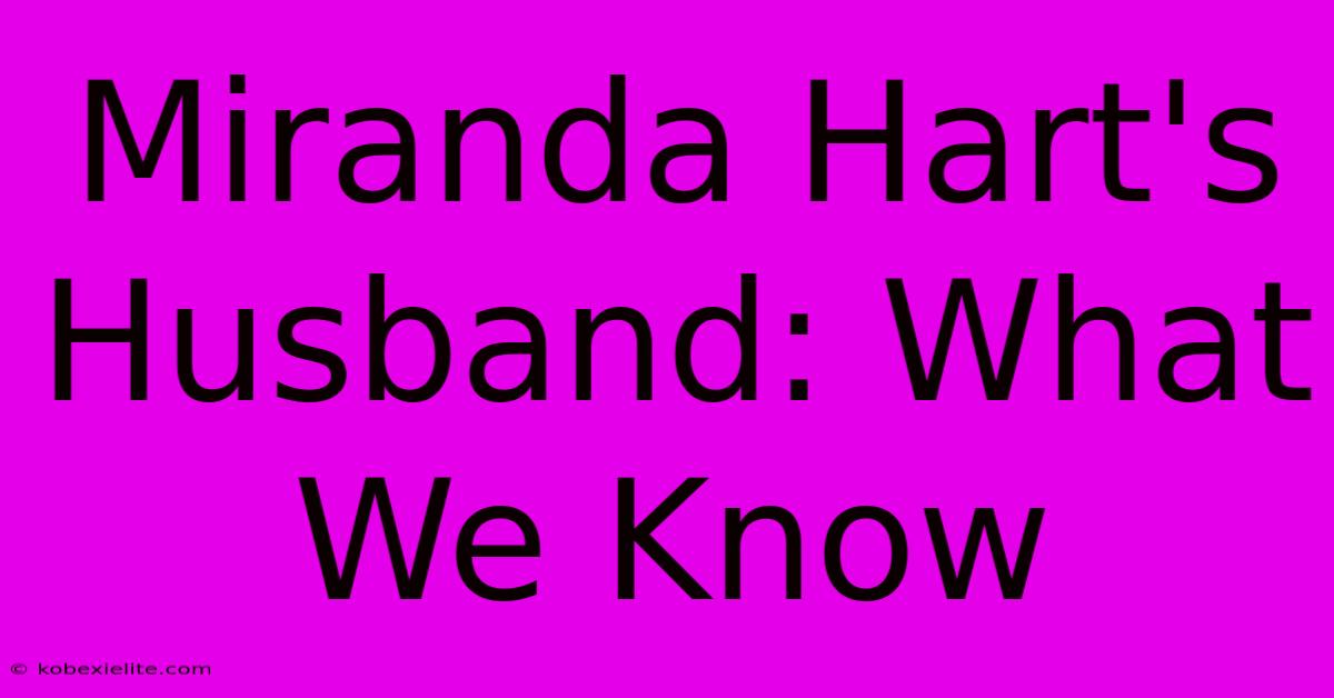 Miranda Hart's Husband: What We Know