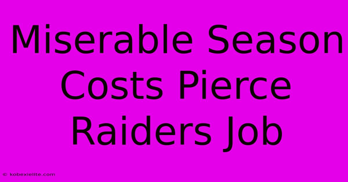 Miserable Season Costs Pierce Raiders Job